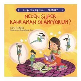 Neden Süper Kahraman Olamıyorum?-Değerler Eğitimi-Cesaret - Ezgi Emel