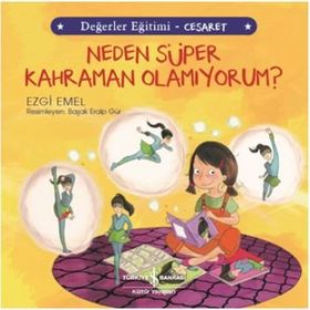 Neden Süper Kahraman Olamıyorum?-Değerler Eğitimi-Cesaret - Ezgi Emel