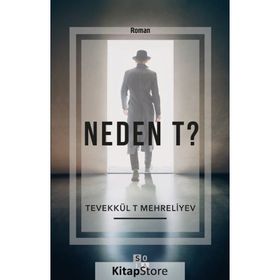 Neden T? - Tevekkül T Mehreliyev