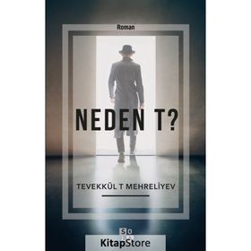Neden T? - Tevekkül T Mehreliyev
