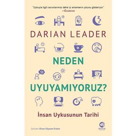 Neden Uyuyamıyoruz? İnsan Uykusunun Tarihi - Darian Leader