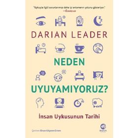 Neden Uyuyamıyoruz? İnsan Uykusunun Tarihi - Darian Leader