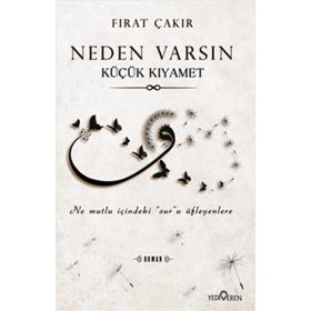 Neden Varsın Küçük Kıyamet - Fırat Çakır