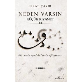 Neden Varsın Küçük Kıyamet - Fırat Çakır