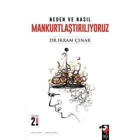 Neden ve Nasıl Mankurtlaştırılıyoruz? - İkram Çınar