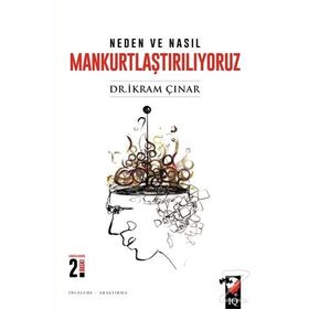 Neden ve Nasıl Mankurtlaştırılıyoruz? - İkram Çınar