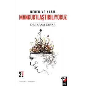 Neden ve Nasıl Mankurtlaştırılıyoruz? - İkram Çınar