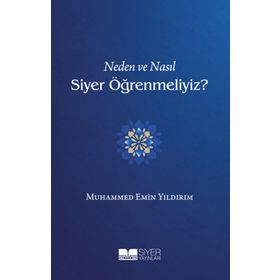 Neden ve Nasıl Siyer Öğrenmeliyiz? - Muhammed Emin Yıldırım