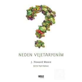 Neden Vejetaryenim - John Howard Moore