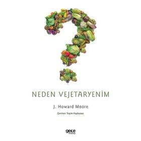 Neden Vejetaryenim - John Howard Moore