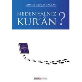 Neden Yalnız Kur’an? - Ahmet Murat Sağlam