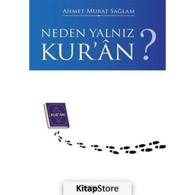 Neden Yalnız Kur’an? - Ahmet Murat Sağlam