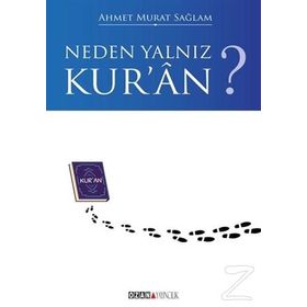 Neden Yalnız Kur’an? - Ahmet Murat Sağlam