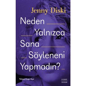 Neden Yalnızca Sana Söyleneni Yapmadın? - Jenny Diski - Everest Yayınları