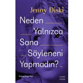 Neden Yalnızca Sana Söyleneni Yapmadın? - Jenny Diski - Everest Yayınları