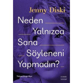 Neden Yalnızca Sana Söyleneni Yapmadın? - Jenny Diski - Everest Yayınları