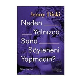 Neden Yalnızca Sana Söyleneni Yapmadın? - Jenny Diski - Everest Yayınları