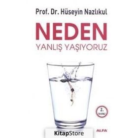 NEDEN YANLIŞ YAŞIYORUZ - HÜSEYIN NAZLIKUL