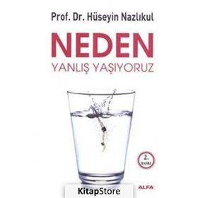 NEDEN YANLIŞ YAŞIYORUZ - HÜSEYIN NAZLIKUL