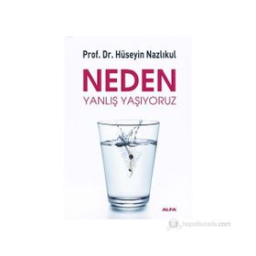 NEDEN YANLIŞ YAŞIYORUZ - HÜSEYIN NAZLIKUL