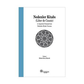 Nedenler Kitabı Liber de Causis ve Aquinolu Tomasso’nun Nedenler Kitabı Yorumu - Heyet-Kurul-Komisyon Mario Bellatin