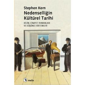 NEDENSELLİĞİN KÜLTÜREL TARIHI BILIM, CINAYET ROMANLARI VE DÜŞÜNCE SISTEMLERI - STEPHEN KERN