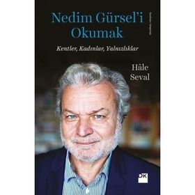 Nedim Gürsel’i Okumak - Hale Seval