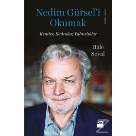 Nedim Gürsel’i Okumak - Hale Seval