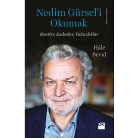 Nedim Gürsel’i Okumak - Hale Seval