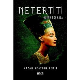 Nefertiti Ölüme Beş Kala - Nazan Apaydın Demir