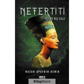 Nefertiti Ölüme Beş Kala - Nazan Apaydın Demir