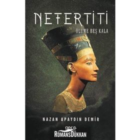 Nefertiti Ölüme Beş Kala - Nazan Apaydın Demir
