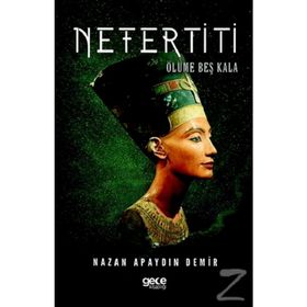 Nefertiti Ölüme Beş Kala - Nazan Apaydın Demir