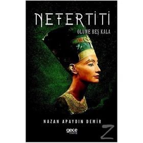 Nefertiti Ölüme Beş Kala - Nazan Apaydın Demir