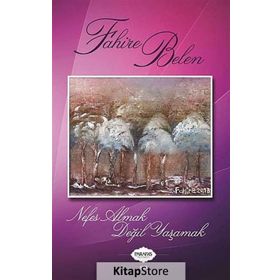 Nefes Almak Değil Yaşamak - Fahire Belen