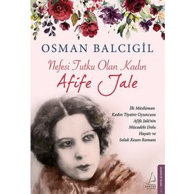 Nefesi Tutku Olan Kadın-Afife Jale - Osman Balcıgil