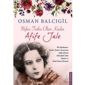 Nefesi Tutku Olan Kadın-Afife Jale - Osman Balcıgil