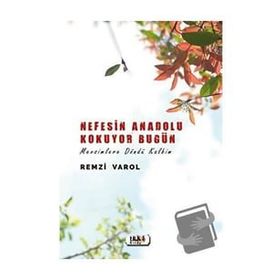 Nefesin Anadolu Kokuyor Bugün - Remzi Varol