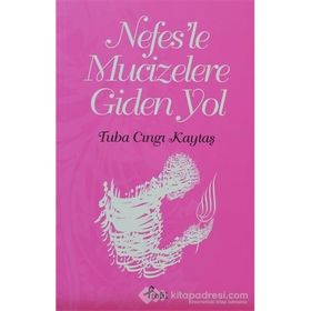 NEFESLE MUCIZELERE GIDEN YOL - TUBA CINGI KAYTAŞ