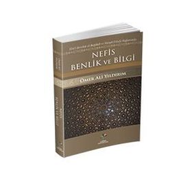 Nefis Benlik ve Bilgi - Ömer Ali Yıldırım
