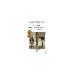 NEFRET, ARKADAŞLIK, FLÖRT, AŞK, EVLILIK - ALICE MUNRO