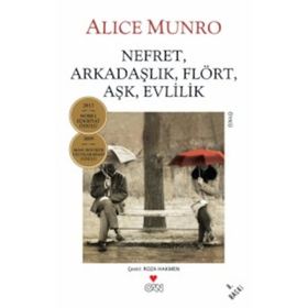 NEFRET, ARKADAŞLIK, FLÖRT, AŞK, EVLILIK - ALICE MUNRO