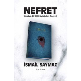 Nefret - Malatya Bir Milli Mutabakat Cinayeti - İsmail Saymaz