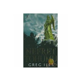 Nefret Tohumu - Greg Iles