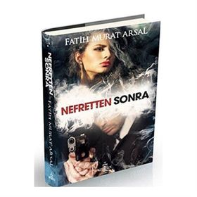 Nefretten Sonra Fatih Murat Arsal Ephesus Yayınları