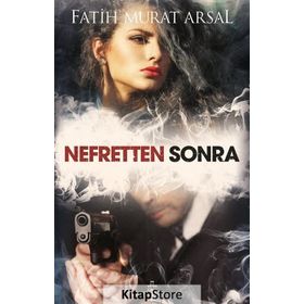 Nefretten Sonra Fatih Murat Arsal Ephesus Yayınları