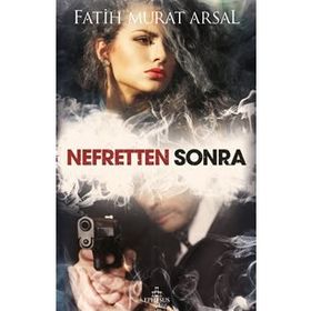 Nefretten Sonra Fatih Murat Arsal Ephesus Yayınları
