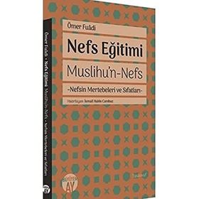 Nefs Eğitimi: Muslihu'n-Nefs - Nefsin Mertebeleri ve Sıfatları - Ömer Fuadi