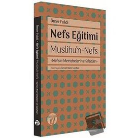 Nefs Eğitimi: Muslihu'n-Nefs - Nefsin Mertebeleri ve Sıfatları - Ömer Fuadi