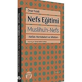 Nefs Eğitimi: Muslihu'n-Nefs - Nefsin Mertebeleri ve Sıfatları - Ömer Fuadi